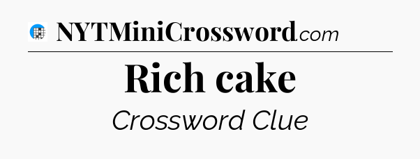 Rich cake Crossword Clue