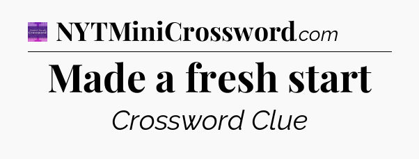 Made a fresh start - Thomas Joseph Crossword