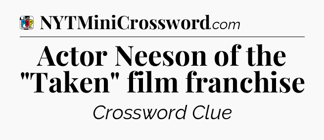 Actor Neeson of the 