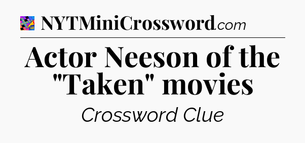Actor Neeson of the 