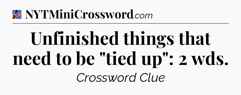 Unfinished things that need to be 