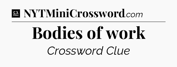 Bodies of work - LA Times Crossword