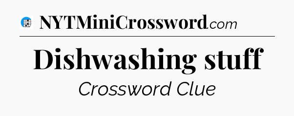 Dishwashing stuff Crossword Clue
