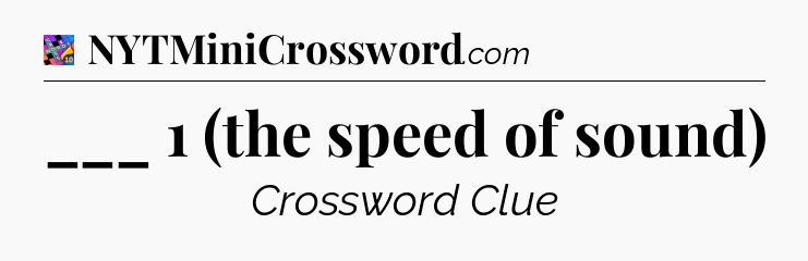 ___ 1 (the speed of sound) Crossword Clue