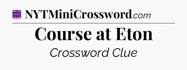 Course at Eton - Thomas Joseph Crossword