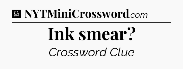 Ink smear - LA Times Crossword