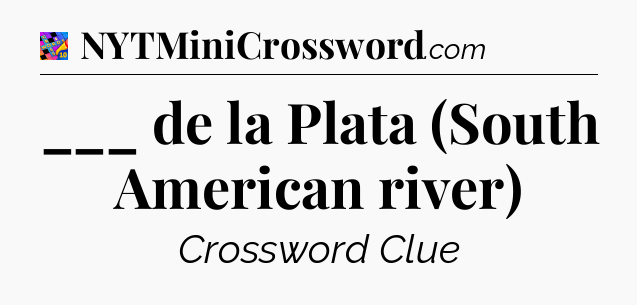 ___ de la Plata (South American river) Crossword Clue