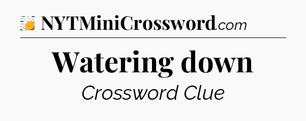 Watering down - 7 Little Words