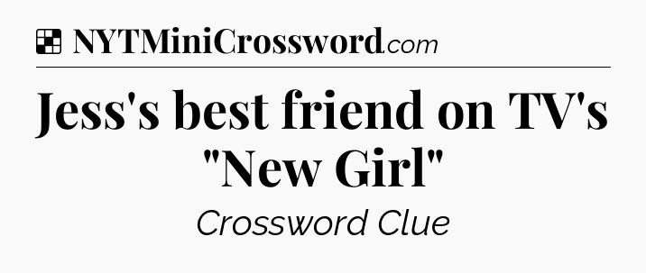 Solution: Jess's best friend on TV's 