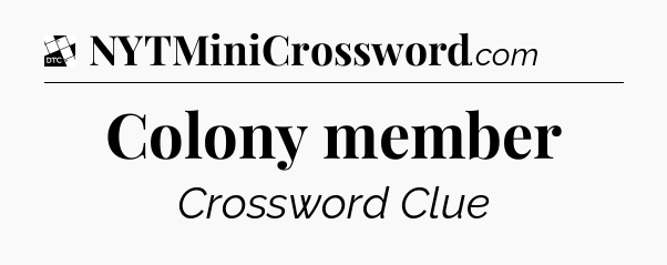 Colony member - Daily Themed Classic Crossword