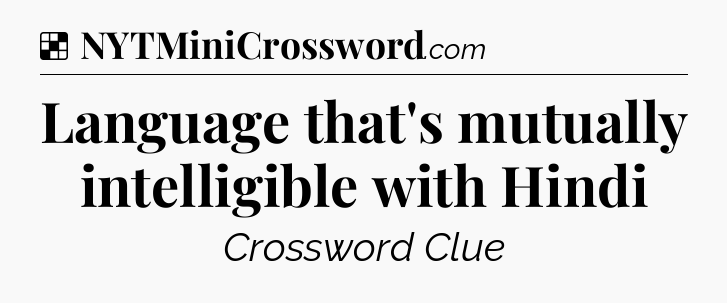 Solution: Language that's mutually intelligible with Hindi - NYT Crossword