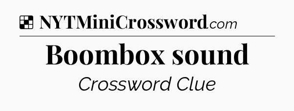 Solution: Boombox sound - NYT Crossword