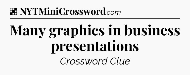 Solution: Many graphics in business presentations - NYT Crossword