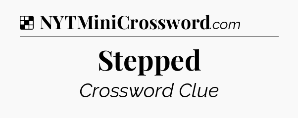Solution: Stepped - NYT Crossword