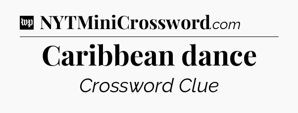 Caribbean dance Crossword Clue