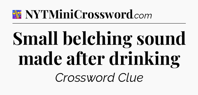 Small belching sound made after drinking Codycross
