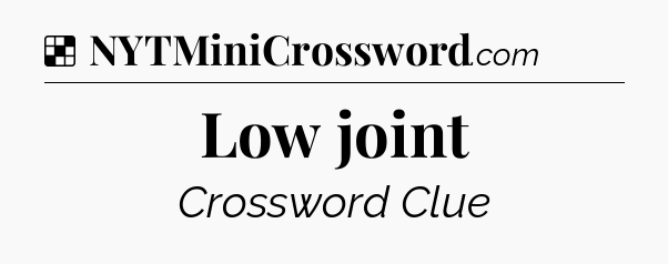 Solution: Low joint - NYT Crossword