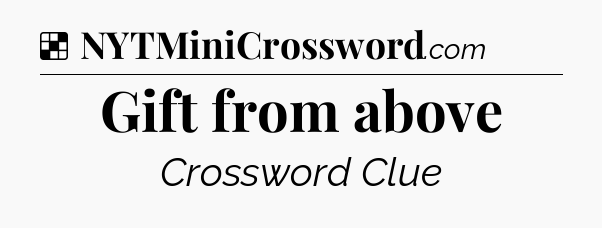 Solution: Gift from above - NYT Crossword