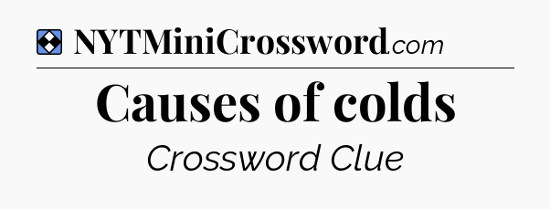 Solution: Causes of colds - NYT Mini Crossword