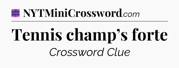Tennis champ’s forte - Thomas Joseph Crossword