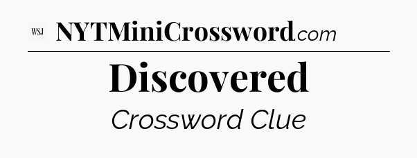 Discovered - WSJ Crossword