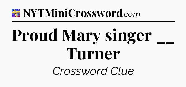 Proud Mary singer __ Turner Codycross