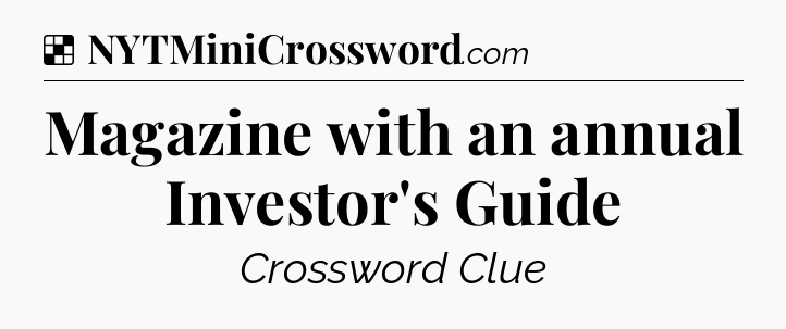 Solution: Magazine with an annual Investor's Guide - NYT Crossword