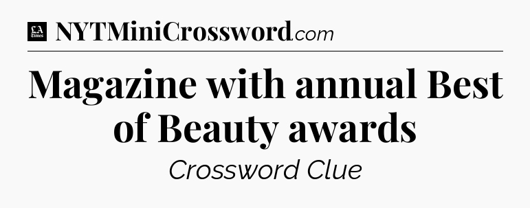 Magazine with annual Best of Beauty awards - LA Times Crossword