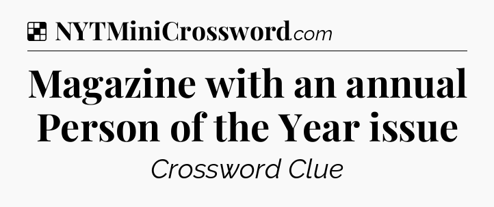 Solution: Magazine with an annual Person of the Year issue - NYT Crossword