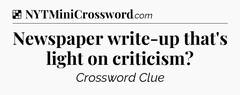 Solution: Newspaper write-up that's light on criticism - NYT Crossword