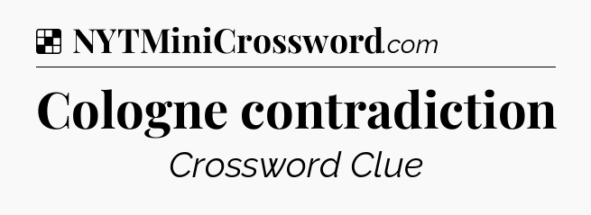 Solution: Cologne contradiction - NYT Crossword