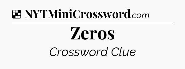 Solution: Zeros - NYT Crossword