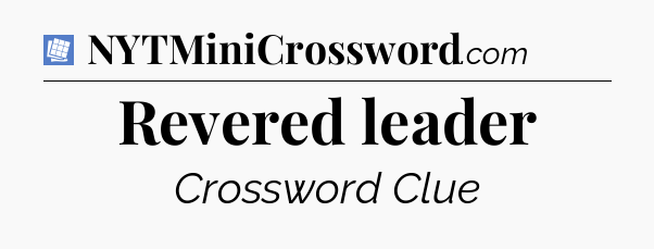 Revered leader Puzzle Page Crossword Clue