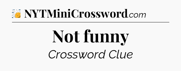 Not funny - 7 Little Words