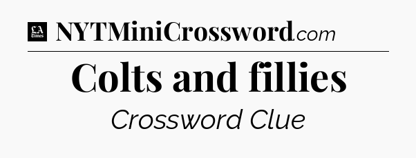 Colts and fillies - LA Times Crossword
