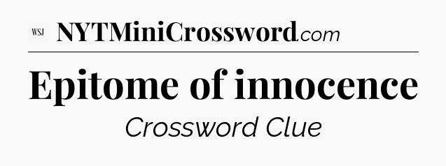 Epitome of innocence - WSJ Crossword