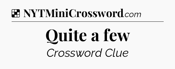 Solution: Quite a few - NYT Crossword
