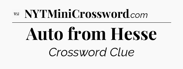 Auto from Hesse - WSJ Crossword