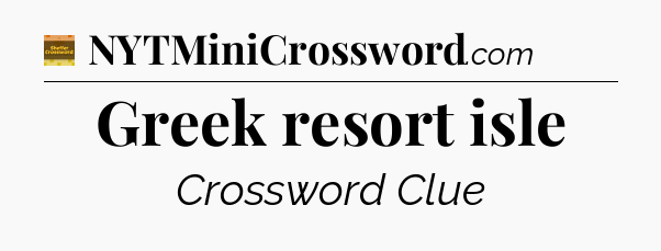 Greek resort isle - Eugene Sheffer Crossword