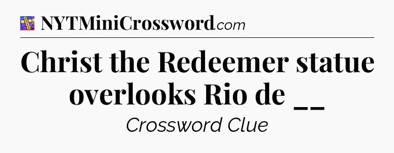 Christ the Redeemer statue overlooks Rio de __ Codycross