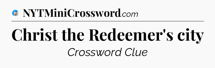 Christ the Redeemer's city Crossword Clue