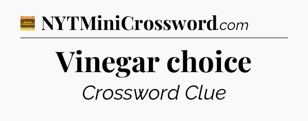 Vinegar choice - Eugene Sheffer Crossword