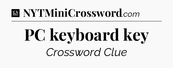 PC keyboard key - LA Times Crossword