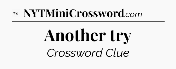 Another try - WSJ Crossword
