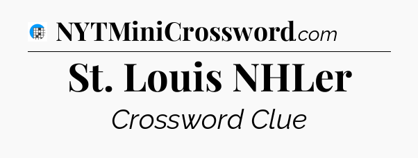 St. Louis NHLer Crossword Clue
