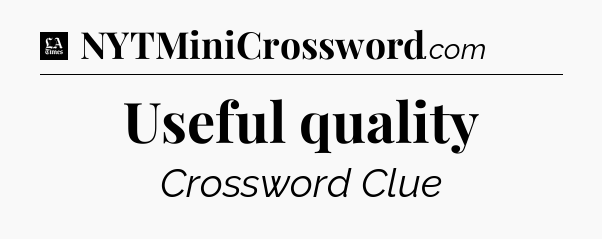 Useful quality - LA Times Crossword