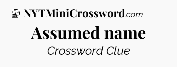 Assumed name - Daily Themed Classic Crossword