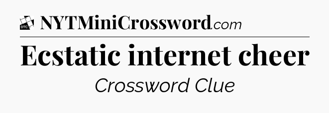 Ecstatic internet cheer - Daily Themed Classic Crossword