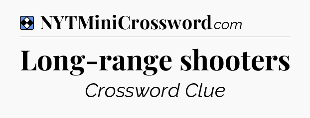 Solution: Long-range shooters - NYT Mini Crossword