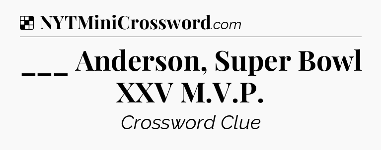 Solution: ___ Anderson, Super Bowl XXV M.V.P - NYT Crossword